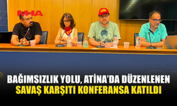 BAĞIMSIZLIK YOLU ATİNA'DA SAVAŞ KARŞITI KONFERANSA KATILDI