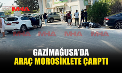 GAZİMAĞUSA’DA KİRALIK ARAÇ MOTOSİKLETE ÇARPTI