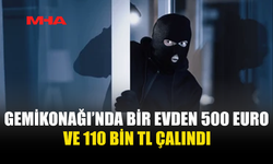 GEMİKONAĞI'NDA EVDEN BİNLERCE LİRALIK PARA ÇALINDI, ZANLI TUTUKLANDI