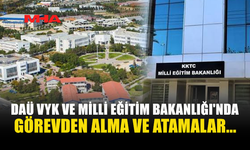 DAÜ VYK VE MİLLİ EĞİTİM BAKANLIĞI'NDA GÖREVDEN ALMA VE ATAMALAR YAPILDI