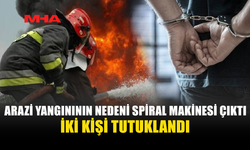 GEÇİTKÖY'DE YANGINA SEBEBİYET VEREN 2 KİŞİ TUTUKLANDI