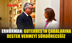 ERHÜRMAN: VERİMLİ BİR SÜREÇ İÇİN KATKI SUNACAĞIZ