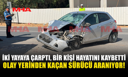 ÖLÜMLÜ KAZANIN DETAYLARI: SÜRÜCÜ OLAY YERİNDEN KAÇTI