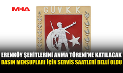 ERENKÖY ANMASINA KATILACAK BASIN MENSUPLARINA SERVİS DESTEĞİ