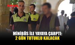 LEFKOŞA’DA YAYAYA ÇARPAN MİNİBÜS SÜRÜCÜSÜ TUTUKLANDI