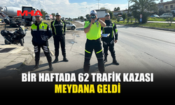 62 TRAFİK KAZASINDA, 26 KİŞİ YARALANDI...