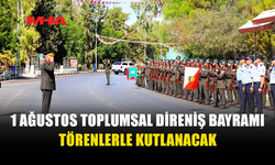 1 AĞUSTOS TOPLUMSAL DİRENİŞ BAYRAMI DOLAYISIYLA TÖREN VE ETKİNLİKLER DÜZENLENECEK