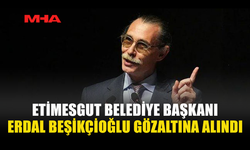 BEŞİKÇİOĞLU YOLSUZLUK SORUŞTURMASINDA GÖZALTINA ALINDI