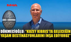 DÖKMECİOĞLU: İSKELE'NİN POTANSİYELİNİ ERKEN GÖRDÜK