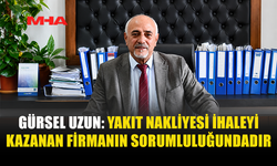GÜRSEL UZUN: YAKIT TEMİNİ İHALE MEVZUATINA UYGUN YÜRÜTÜLÜYOR