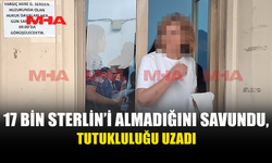 17 BİN STERLİNİ TESLİM ALDI, PARADAN İZ YOK
