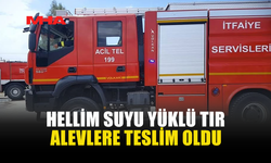 HELLİM SUYU TAŞIYAN TIRDA KORKUTAN YANGIN