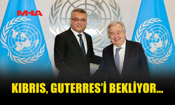 KIBRIS’TA GÖZLER GUTERRES'İN ZİYARETİNDE