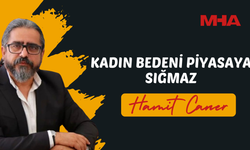 HAMİT CANER: KADIN BEDENİ PİYASAYA SIĞMAZ
