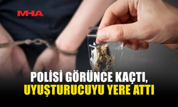 POLİSİ GÖRÜNCE PANİKLEDİ, UY*ŞTURUCUYU ATTI