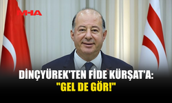 DİNÇYÜREK'TEN KÜRŞAT'A: "ARAŞTIRIN, SONRA KONUŞUN"