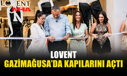 GAZİMAĞUSA’YA YENİ MODA ADRESİ: LOVENT