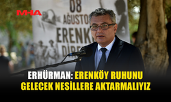 ERHÜRMAN: ERENKÖY, KIBRIS TÜRK HALKININ ÖZGÜRLÜK İRADESİNİN SİMGESİDİR