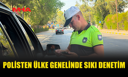 POLİSTEN ÜLKE GENELİNDE SIKI DENETİM: TRAFİKTE HUZUR VE GÜVEN İÇİN EKİPLER SAHADA