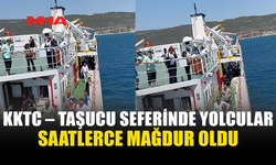 TAŞUCU’NA 2 KİLOMETRE KALA GEMİDE SAATLERCE BEKLEDİLER