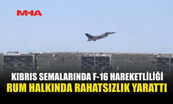 RUM BASINI: KIBRIS SEMALARINDA F-16 HAREKETLİLİĞİ ARTIYOR