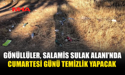 SALAMİS SULAK ALANI’NDA TEMİZLİK SEFERBERLİĞİ