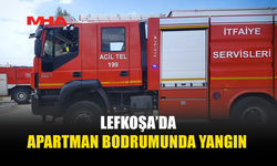 LEFKOŞA’DA BODRUM KATINDA YANGIN ÇIKTI