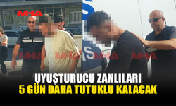 580 GRAM UY*ŞTURUCU İLE YAKALANAN 2 ZANLIYA 5 GÜN TUTUKLULUK