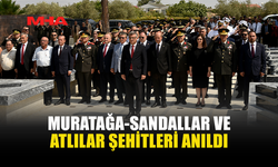 MURATAĞA-SANDALLAR VE ATLILAR ŞEHİTLERİ 52. YILINDA ANILDI