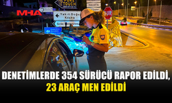 2 BİN 641 ARAÇ DENETLENDİ: 354 SÜRÜCÜ SUÇ İŞLEDİ