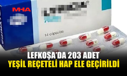 LEFKOŞA’DA 203 HAP VE 2 DAMLA ELE GEÇİRİLDİ