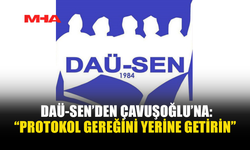 DAÜ-SEN: ÇAVUŞOĞLU SORUMLULUĞU BAŞKASINA ATIYOR