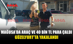 MAĞUSA’DA PARK HALİNDEKİ ARACI ÇALDI, GÜZELYURT’TA YAKALANDI