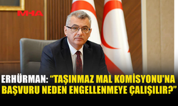 ERHÜRMAN: TAŞINMAZ MAL KOMİSYONU’NU GÜÇLENDİRECEĞİZ