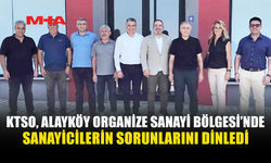 KTSO ALAYKÖY SANAYİCİLERİNİN SORUNLARINI DİNLEDİ