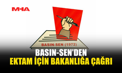 BASIN-SEN: EKTAM EMEKÇİLERİNİN HAKLARI KORUNMALI