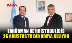 ERHÜRMAN-HRİSTODULİDİS GÖRÜŞMESİNİN TARİHİ BELLİ OLDU