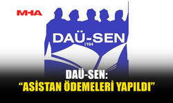 DAÜ-SEN DUYURDU: ASİSTANLARIN ÖDEMELERİ GERÇEKLEŞTİRİLDİ