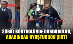 119 KİLOMETRE HIZLA GİDERKEN UY.ŞTURUCUYLA YAKALANDI