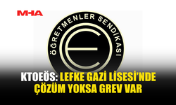 KTOEÖS’TEN LEFKE GAZİ LİSESİ İÇİN SÜRESİZ GREV UYARISI