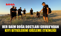 HER DAİM DOĞA DOSTLARI SAHİLLERDE KIYI TAHRİBATINI GÖZLEMLEDİ