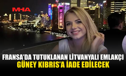 LİTVANYALI EMLAKÇI FRANSA’DAN GÜNEY KIBRIS’A GÖNDERİLECEK