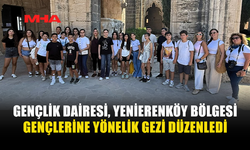 GENÇLERE YÖNELİK “ÜLKEMİ TANIYORUM” GEZİSİ DÜZENLENDİ