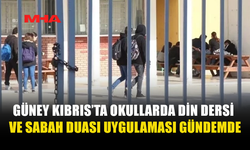 GÜNEY KIBRIS’TA OKULLARDA SABAH DUASI VE DİN DERSİ TARTIŞMASI