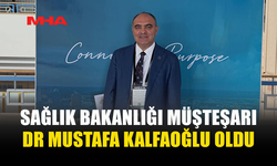 SAĞLIK BAKANLIĞI MÜSTEŞARLIĞINA DR. MUSTAFA KALFAOĞLU ATANDI