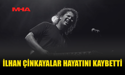 GİTARİST İLHAN ÇİNKAYALAR HAYATINI KAYBETTİ