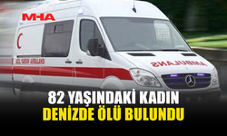 DENİZE YÜZMEYE GİDEN 82 YAŞINDAKİ KADIN HAYATINI KAYBETTİ