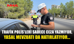 TRAFİK EKİPLERİ HEM KONTROL ETTİ HEM UYARDI