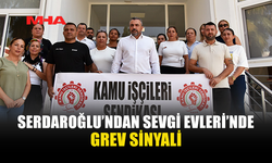 KAMU-İŞ’TEN SEVGİ EVLERİ’NDE GREV UYARISI