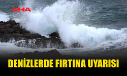 METEOROLOJİ’DEN İKİ DENİZ BÖLGESİ İÇİN FIRTINA UYARISI